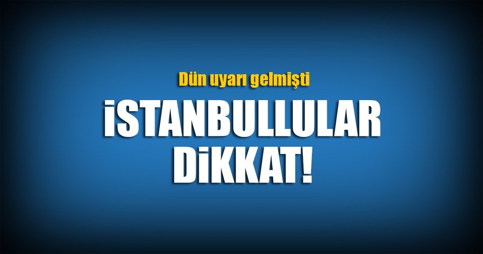 Attention, Istanbulians! Yesterday came a warning